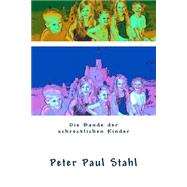 Die Bande Der Schrecklichen Kinder by Stahl, Peter Paul, 9781492952527