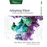 Adopting Elixir by Marx, Ben; Valim, Jose; Tate, Bruce, 9781680502527