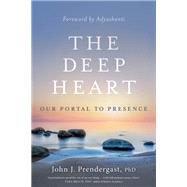 The Deep Heart by Prendergast, John J., Ph.D.; Adyashanti, 9781683642527