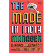 The Made-in-India Manager by Ranjan Banerjee; R Gopalakrishnan, 9789351952527