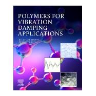 Polymers for Vibration Damping Applications by Chakraborty, Bikash C.; Ratna, Debdatta, 9780128192528