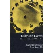 Dramatic Events How to Run a Workshop for Theater, Education or Business by Hahlo, Richard; Reynolds, Peter, 9780312232528