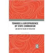 Towards a Jurisprudence of State Communism by Cercel, Cosmin, 9780367232528