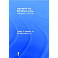 Innovation and Entrepreneurship: A competency framework by Matthews; Charles H., 9780415742528