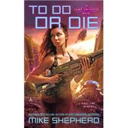 To Do or Die by Shepherd, Mike, 9780425262528