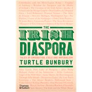 The Irish Diaspora Tales of Emigration, Exile and Imperialism by Bunbury, Turtle, 9780500022528