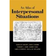 An Atlas of Interpersonal Situations by Harold H. Kelley , John G. Holmes , Norbert L. Kerr , Harry T. Reis , Caryl E. Rusbult , Paul A. M. Van Lange, 9780521812528