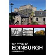The Story of Edinburgh by Peacock, John, 9780750982528