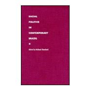Racial Politics in Contemporary Brazil by Hanchard, Michael, 9780822322528