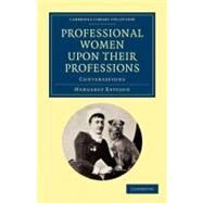 Professional Women Upon Their Professions by Bateson, Margaret, 9781108052528