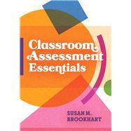Classroom Assessment Essentials by Susan M. Brookhart, 9781416632528