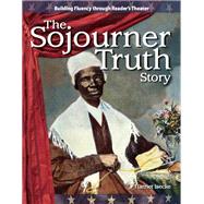 The Sojourner Truth Story: Expanding and Preserving the Union by Isecke, Harriet, 9781433392528