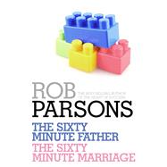 Rob Parsons: The Sixty Minute Father, The Sixty Minute Marriage by Rob Parsons, 9781473682528