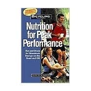 Bicycling Magazine's Nutrition for Peak Performance Eat and Drink for Maximum Energy on the Road and Off by Hewitt, Ben, 9781579542528