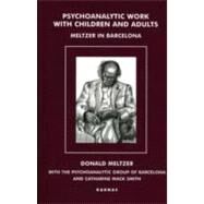 Psychoanalytic Work With Children and Adults by Meltzer, Donald, 9781855752528