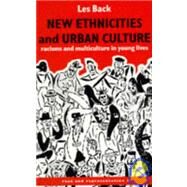 New Ethnicities And Urban Culture: Social Identity And Racism In The Lives Of Young People by Back, Les, 9781857282528
