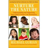 Nurture the Nature Understanding and Supporting Your Child's Unique Core Personality by Gurian, Michael, 9780470322529