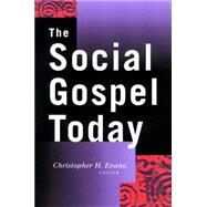 The Social Gospel Today by Evans, Christopher H., 9780664222529