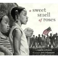 A Sweet Smell Of Roses by Johnson, Angela; Velasquez, Eric, 9780689832529