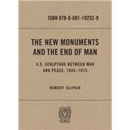 The New Monuments and the End of Man by Slifkin, Robert, 9780691192529