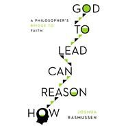 How Reason Can Lead to God by Rasmussen, Joshua, 9780830852529