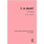 T. S. Eliot: A Friendship by Tomlin; E. W. F., 9781138122529