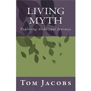 Living Myth by Jacobs, Tom, 9781450592529