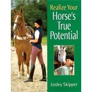 Realize Your Horse's True Potential by Unknown, 9781570762529