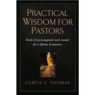 Practical Wisdom for Pastors...,Thomas, Curtis C.,9781581342529