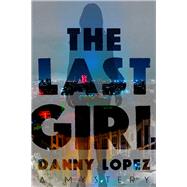 The Last Girl by Lopez, Danny, 9781608092529