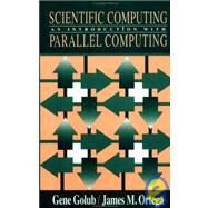 Scientific Computing : An Introduction with Parallel Computing by Golub, Gene H.; Ortega, James M., 9780122892530