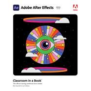 Adobe After Effects Classroom in a Book (2023 Release) by Fridsma, Lisa, 9780137982530