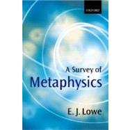 A Survey of Metaphysics by Lowe, E. J., 9780198752530
