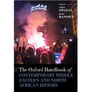 The Oxford Handbook of Contemporary Middle-Eastern and North African History by Hanssen, Jens; Ghazal, Amal N., 9780199672530