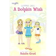 A Dolphin Wish by Grant, Natalie; Kinsman, Naomi (CON), 9780310752530