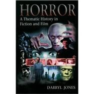 Horror A Thematic History in Fiction and Film by Jones, Darryl, 9780340762530