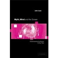 Myth, Mind and the Screen: Understanding the Heroes of our Time by John Izod, 9780521792530