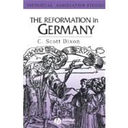 The Reformation in Germany by Dixon, C. Scott, 9780631202530