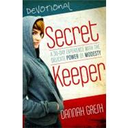 Secret Keeper Devotional A 35-Day Experience with the Delicate Power of Modesty by Gresh, Dannah K., 9780802402530