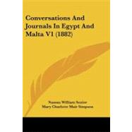 Conversations and Journals in Egypt and Malta V1 by Senior, Nassau William; Simpson, Mary Charlotte Mair, 9781104112530