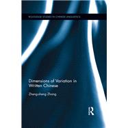 Dimensions of Variation in Written Chinese by Zhang; Zheng-Sheng, 9781138942530