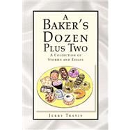 A Baker's Dozen Plus Two by Travis, Jerry, 9781425732530