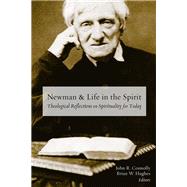 Newman and Life in the Spirit by Connolly, John R.; Hughes, Brian W., 9781451472530