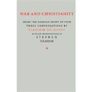 War and Christianity : From the Russian Point of View: Three Conversations by Solovyov, Vladimir Sergeyevich, 9781597312530