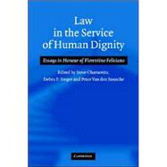 Law in the Service of Human Dignity: Essays in Honour of Florentino Feliciano by Edited by Steve Charnovitz , Debra P. Steger , Peter Van den Bossche, 9780521852531