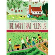 The Farm That Feeds Us A year in the life of an organic farm by Castaldo, Nancy; Hsu, Ginnie, 9780711242531