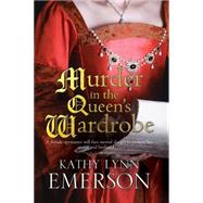 Murder in the Queen's Wardrobe by Emerson, Kathy Lynn, 9780727872531