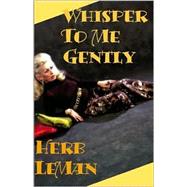 Whisper to Me Gently by LEMAN HERB, 9780738832531