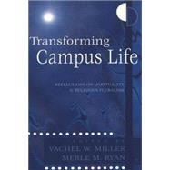 Transforming Campus Life : Reflections on Spirituality and Religious Pluralism by Miller, Vachel W.; Ryan, Merle M., 9780820452531