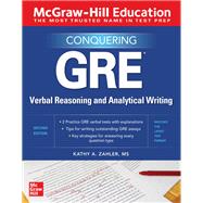 McGraw-Hill Education Conquering GRE Verbal Reasoning and Analytical Writing, Second Edition by Zahler, Kathy, 9781260462531